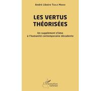 Les vertus théorisées: Un supplément d’âme à l’humanité contemporaine décadente