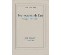 Les vexations de l'art Velázquez et les autres - Svetlana Alpers - Gallimard - broché - Essai