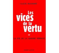Les vices de la vertu – Ou la fin de la gauche morale – Éditions Robert Laffont
