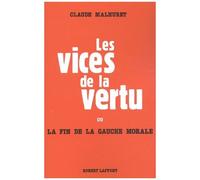 Les vices de la vertu – Ou la fin de la gauche morale – Éditions Robert Laffont