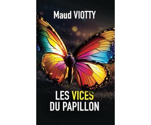 Les vices du papillon: Suspense, émotion et... culpabilité