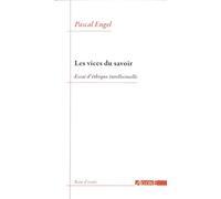 Les Vices du savoir: Essai d'éthique intellectuelle