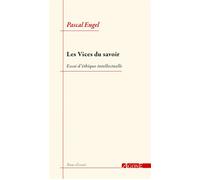 Les Vices du savoir Essai d'éthique intellectuelle - Pascal Engel - Agone - broché - Essai
