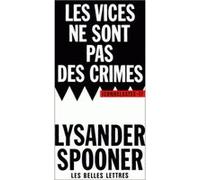 Les Vices ne sont pas des crimes. Lysander Spooner (Auteur), Mickael Korvin (Traduction)