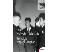 Bénédicte Vergez-Chaignon – Les vichysto-résistants – Etude – Poche