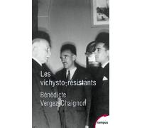 Bénédicte Vergez-Chaignon – Les vichysto-résistants – Etude – Poche