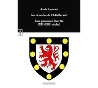 Les vicomtes de Châtellerault : Une puissance discrète (XIIe-XIIIe siècles)