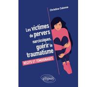Les Victimes De Pervers Narcissiques, Guérir Le Traumatisme - Récits Et Témoignages