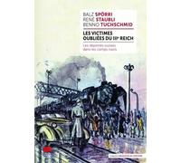 Les victimes oubliées du IIIe Reich: Les déportés suisses dans les camps nazis
