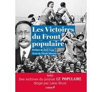 Les victoires du Front populaire: Aves les archives du journal Le populaire