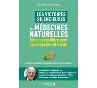 Les victoires silencieuses des médecines naturelles Vers un équilibre avec la médecine officielle - Gérard Leborgne - Dauphin Editions Du - broché - Guide