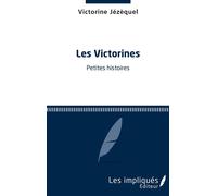 Les victorines Petites histoires - Victorine Jezequel - Les Impliqués - broché - Nouvelles