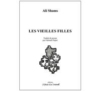 Les vieilles filles - Ali Shams - L'espace D'un Instant - broché - Théâtre