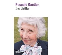 Pascale Gautier – Les vieilles – Roman – Prix Renaudot 2012 – Poche – Gallimard