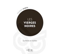 Les Vierges noires - Symboles et réalités