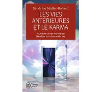 Les vies antérieures et le karma: Accéder à ses mystères - Réaliser sa mission de vie