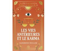 Les vies antérieures et le karma: Accéder à ses mystères - Réaliser sa mission de vie