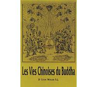 Les Vies Chinoises du Buddha - Léon Wieger - Dharma Eds - broché - Etude