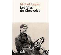 Les Vies de Chevrolet - Michel Layaz - Zoe - broché - Roman