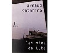 Les vies de Luka Arnaud Cathrine (Auteur)