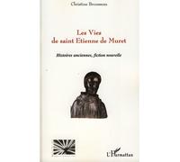Les Vies de Saint Etienne de Muret Histoires anciennes, fiction nouvelle - Christine Brousseau - L'harmattan - broché - Essai
