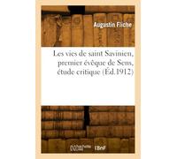 Les vies de saint Savinien, premier évêque de Sens, étude critique