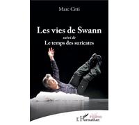 Les vies de Swann Suivi de - Le temps des suricates - Marc Citti - L'harmattan - broché - Théâtre