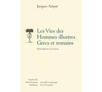 Les Vies des Hommes illustres Jacques Amyot (Auteur), Jean Normand (Editeur du volume)