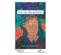 Les vies des peintres - Constantin Severin - L'harmattan - broché - Poésie