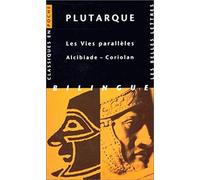 Les Vies parallèles. Alcibiade ~ Coriolan
