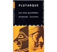Les Vies parallèles. Alcibiade ~ Coriolan Plutarque (Auteur), Claude Mossé (Notes), Émile Chambry (Edité par), Robert Flacelière (Edité par)