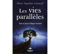 Les vies parallèles - Tout se joue à chaque instant