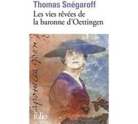 Thomas Snégaroff – Les vies rêvées de la baronne d'Oettingen – Poche – Gallimard