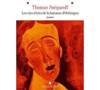 Thomas Snégaroff – Les Vies rêvées de la Baronne d'Oettingen – Roman – Broché
