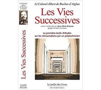 Les vies successives La première école sur les réincarnations par un officier et polytechnicien - Albert De Rochas D'Aiglun - Jardin Des Livres - broché - Essai