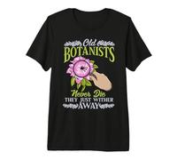 Les Vieux botanistes ne meurent jamais, Ils dépérissent Simplement Une Fleur T-Shirt Haut de Gamme