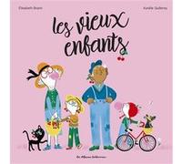 Les vieux Enfants Elisabeth Brami (Auteur), Aurélie Guillerey (Illustration)