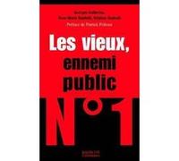 Les vieux, ennemi public n°1 Georges Golberine (Auteur), Anne-Marie Raphaël (Auteur), Stephan Raphaël (Auteur)