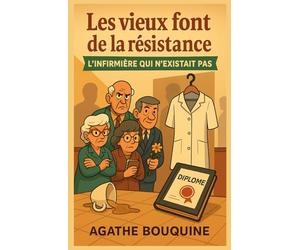 Les vieux font de la résistance - L’infirmière qui n’existait pas: Un cosy mystery tendre et caustique au cœur d’une maison de retraite pas si tranquille…