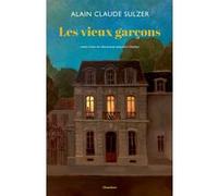 Les vieux garçons Alain Claude Sulzer (Auteur), Jacqueline Chambon (Traduction)