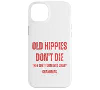 Les Vieux Hippies ne Deviennent-Ils Pas Simplement des Grands-mères folles Coque pour iPhone 14 Plus
