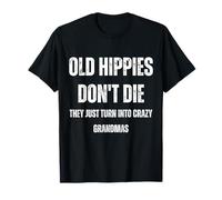 Les Vieux Hippies ne Deviennent-Ils Pas Simplement des Grands-mères folles T-Shirt