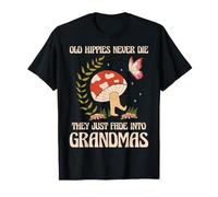 Les Vieux Hippies ne meurent jamais, Ils se transforment Simplement en Grands-mères T-Shirt