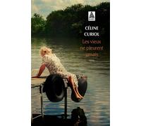 Les vieux ne pleurent jamais - Céline Curiol - Actes sud - Poche - Roman