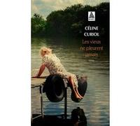 Les vieux ne pleurent jamais Céline Curiol (Auteur)