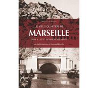 Les Vieux Quartiers De Marseille - Tome 5, 15e Et 16e Arrondissements