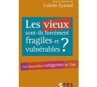 Colette Eynard–Les vieux sont-ils forcément fragiles et vulnérables ?–Nouvelles catégories de l'âge
