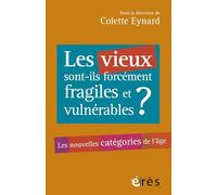 Colette Eynard–Les vieux sont-ils forcément fragiles et vulnérables ?–Nouvelles catégories de l'âge