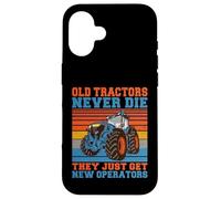 Les Vieux tracteurs ne meurent jamais, Ils Ont Juste de Nouveaux tracteurs opérateurs Coque pour iPhone 16