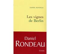 Les vignes de Berlin - Daniel Rondeau - Grasset - broché - Roman